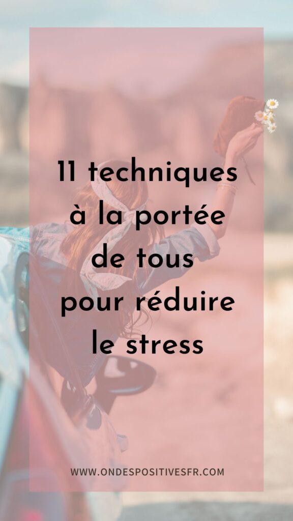 11 techniques à la portée de tous pour réduire le stress